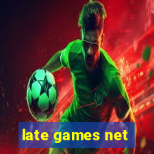 late games net